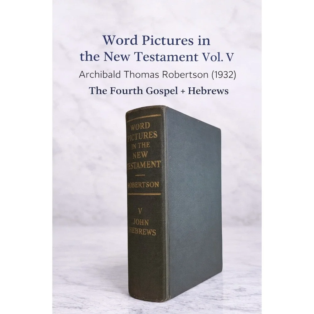 Word Pictures in New Testament Vol V A.T. Robertson 1932 John Hebrews‎ Vintage